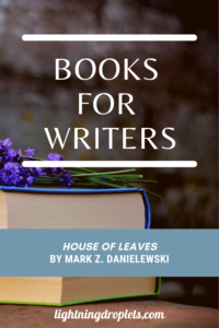 Check out the Lightning Droplets Blog for writing inspiration from Mark Z. Danielewski’s novel, House of Leaves.This is a book every writer should read.

Learn how to write a nonlinear narrative. In this novel, we can find useful advice for writers about writing complicated storylines. These writing techniques can be used in all kinds of creative writing: poetry, novel writing, fiction writing, and memoir writing.

#writing #novel #amwriting #fiction #inspiration #mustread #creativity