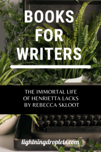 Books for Writers: The Immortal Life of Henrietta Lacks by Rebecca Skloot
Science Writing Tips from Rebecca Skloot’s The Immortal Life of Henrietta Lacks 
How to Write Compelling Nonfiction: Lessons from The Immortal Life of Henrietta Lacks by Rebecca Skloot

Check out the Lightning Droplets Blog for writing inspiration from Rebecca Skloot’s nonfiction book, The Immortal Life of Henrietta Lacks. A book every writer should read!

Learn how to write compelling nonfiction and get useful advice for writers about how to structure nonfiction about science and history. These writing techniques can be used in all kinds of creative writing: poetry, novel writing, fiction writing, and memoir writing.

#mustread #writing #nonfiction #books #sciencewriting #tbr
