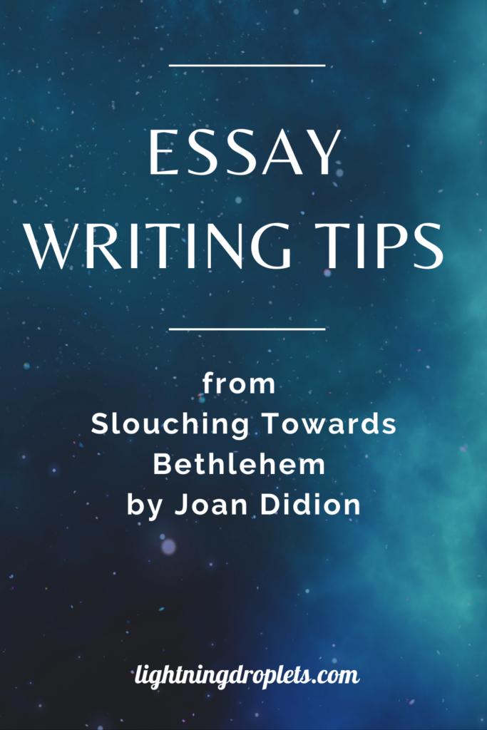 Books for Writers: Slouching Towards Bethlehem by Joan Didion
Essay Writing Tips from Joan Didion's Slouching Towards Bethlehem
How to Structure Nonfiction: Lessons from Slouching Towards Bethlehem by Joan Didion

Check out the Lightning Droplets Blog for writing inspiration from Joan Didion's collection of essays Slouching Towards Bethlehem. This is a book every writer should read.

Learn how to write narrative nonfiction. In this book, we can find useful advice for writers about how to structure personal essays. These writing techniques can be used in all kinds of creative writing: poetry, novel writing, fiction writing, and memoir writing.

#inspiration #mustread #writing #memoir #nonfiction #essay #books

