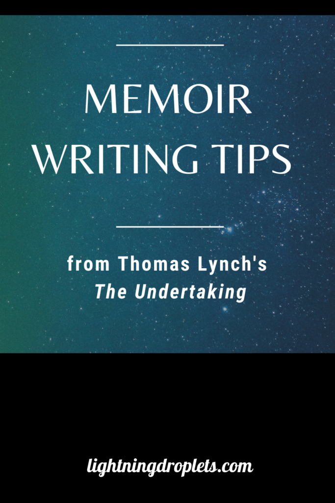 Books for Writers: The Undertaking by Thomas Lynch
Memoir Writing Tips from Thomas Lynch’s the Undertaking
How to Write About Real People: Lessons from The Undertaking by Thomas Lynch

Check out the Lightning Droplets Blog for writing inspiration from Thomas Lynch’s nonfiction book, The Undertaking.This is a book every writer should read.

Learn how to write about real people in your memoir (and how not to!). In this book, we can find useful advice for writers about writing a memoir. These writing techniques can be used in all kinds of creative writing: poetry, novel writing, fiction writing, and memoir writing.

#memoir #amwriting #nonfiction #inspiration #mustread #creativity

