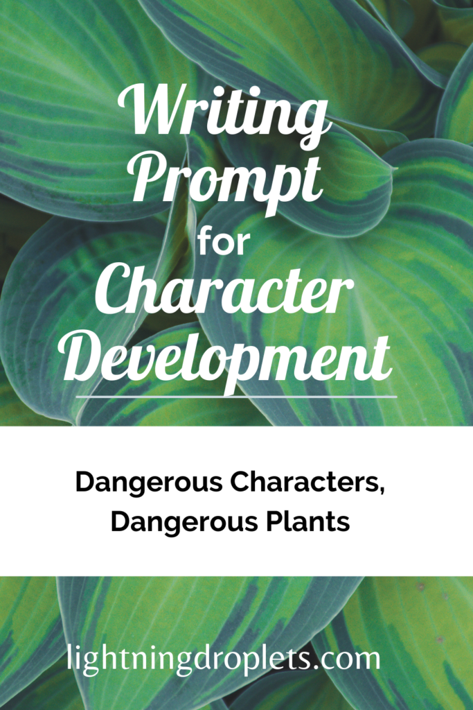 Find out how to create a dangerous character on the Lightning Droplets blog. Learn how to create a character-driven plot. This post includes the three most important questions to ask your character and how to turn those answers into a full plot. 

You can use this writing prompt about deadly and dangerous plants to learn how to craft a character that will drive a meaningful plot for your story and help your fiction resonate with readers. 

#fiction #writingtips #character #amwriting #writingprompt
